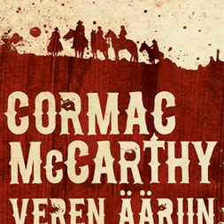 Cormac McCarthy: Veren ääriin - eli lännen punainen ilta