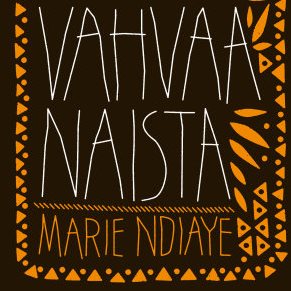 Marie NDiaye: Kolme vahvaa naista.