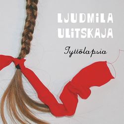 Ljudmila Ulitskaja: Tyttölapsia