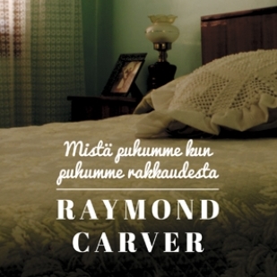 Raymond Carver: Mistä puhumme kun puhumme rakkaudesta