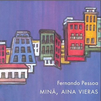 Fernando Pessoa: Minä, aina vieras