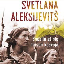 Svetlana Aleksijevitš, Sodalla ei ole naisen kasvoja