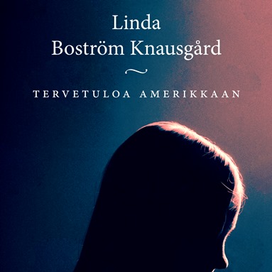 Linda Boström Knausgård:Tervetuloa Amerikkaan