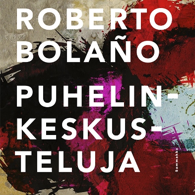 Roberto Bolaño: Puhelinkeskusteluja
