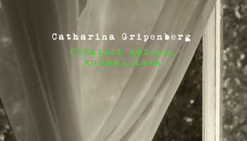 Catharina Gripenberg: Ottaisit käteni, kummallista