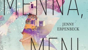 Jenny Erpenbeck: Mennä, meni, mennyt